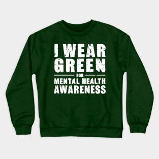 I Wear Green For Mental Health Awareness Crewneck Sweatshirt